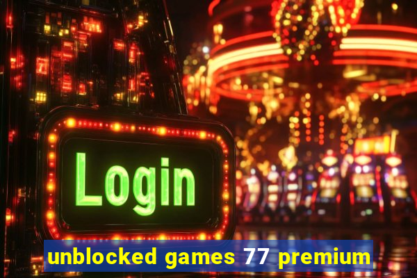 unblocked games 77 premium